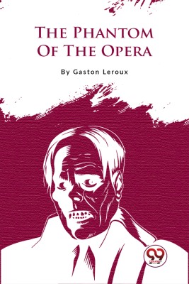 The Phantom Of The Opera(English, Paperback, LeRoux Gaston)