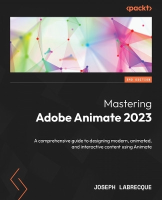 Mastering Adobe Animate 2023(English, Paperback, Labrecque Joseph)