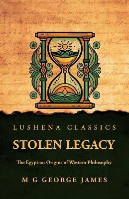 Stolen Legacy(English, Paperback, M G George James)