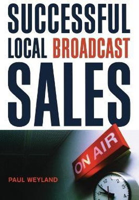 Successful Local Broadcast Sales(English, Paperback, Weyland Paul)