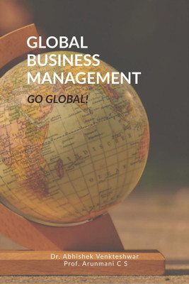 Global Business Management(English, Paperback, Dr. Abhishek Venkteshwar, Prof. Arunmani C S)