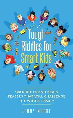 Tough Riddles for Smart Kids(English, Paperback, Moore Jenny)
