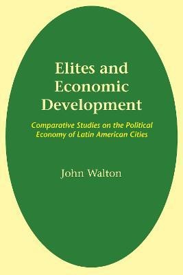 Elites and Economic Development(English, Paperback, Walton John)