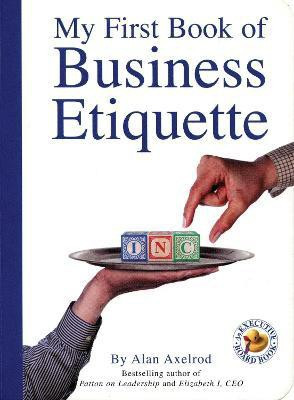 My First Book of Business Etiquette(English, Hardcover, Axelrod Alan Ph.D.)