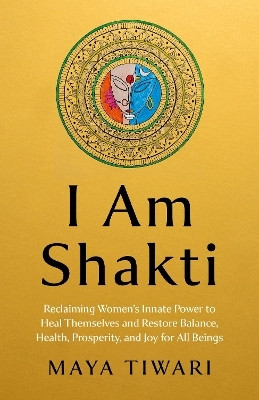 I Am Shakti(English, Paperback, Tiwari Maya)