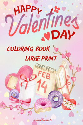 HAPPY VALENTINE’S DAY Coloring Book Large Print(English, Paperback, Joanna Nicolle. B)