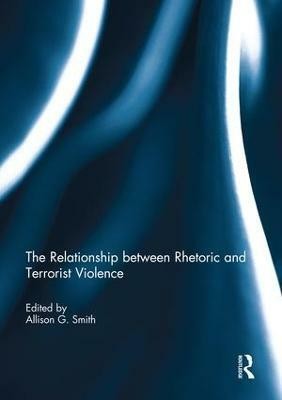 The Relationship between Rhetoric and Terrorist Violence(English, Paperback, unknown)