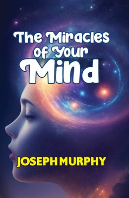 Miracles Of Your Mind(Paperback, Dr. Joseph Murphy)