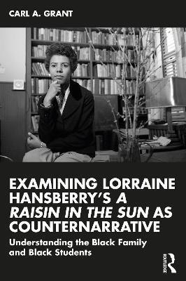 Examining Lorraine Hansberry's A Raisin in the Sun as Counternarrative(English, Paperback, Grant Carl A.)