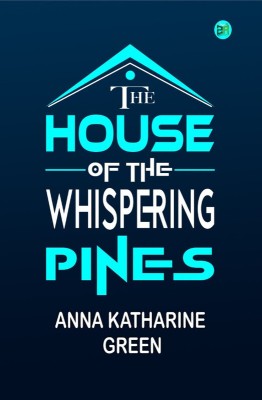 The House of the Whispering Pines(Paperback, Anna Katharine Green)