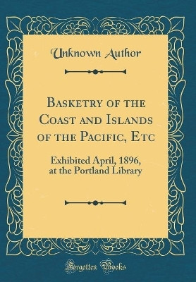 Basketry of the Coast and Islands of the Pacific, Etc(English, Hardcover, Author Unknown)