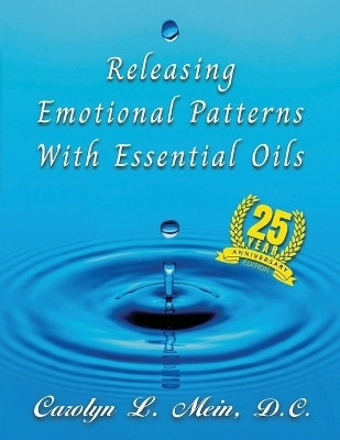 Releasing Emotional Patterns with Essential Oils(English, Paperback, Mein Carolyn L)