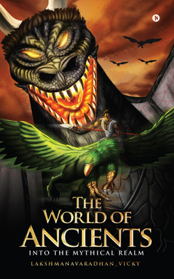 The World of Ancients  - Into the Mythical Realm(English, Paperback, Lakshmanavaradhan_vicky)