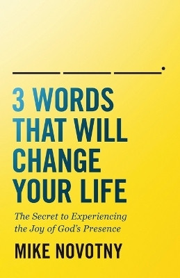 3 Words That Will Change Your Life(English, Paperback, Novotny Mike)