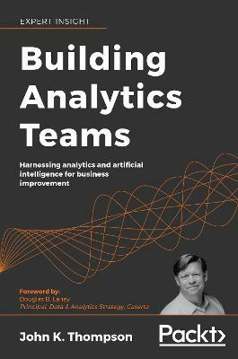 Building Analytics Teams(English, Paperback, Thompson John K.)