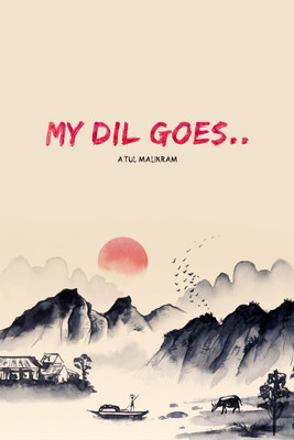 My Dil Goes(Paperback, Atul Malikram)