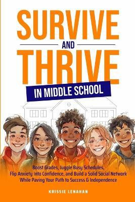 Survive and Thrive in Middle School(English, Paperback, Lenahan Krissie)