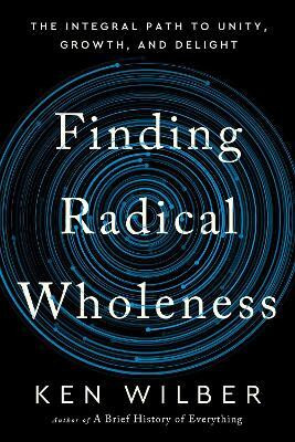 Finding Radical Wholeness(English, Hardcover, Wilber Ken)