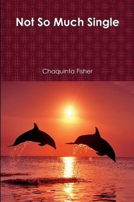 Not So Much Single(English, Paperback, Fisher Chaquinta)