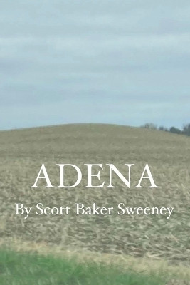 Adena(English, Paperback, Sweeney Scott Baker)