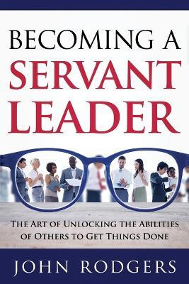 Becoming a Servant Leader(English, Paperback, Rodgers John)
