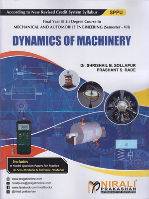 DYNAMICS OF MACHINERY - Final Year BE Degree Course in Mechanical and Automobile Engineering - Semester 7 - SPPU(Paperback, Dr. Shrishail B. Sollapur, Prashant S. Rade)