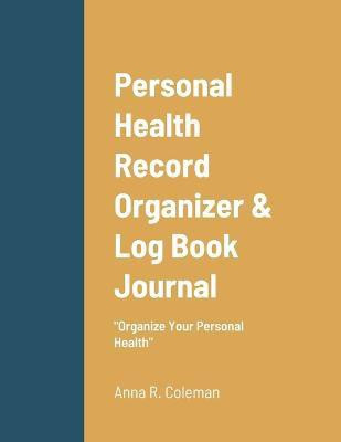 Personal Health Record Organizer & Log Book(English, Paperback, Coleman Anna)