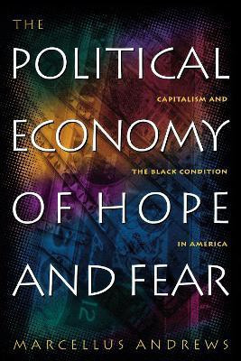 The Political Economy of Hope and Fear(English, Electronic book text, Andrews Marcellus William)