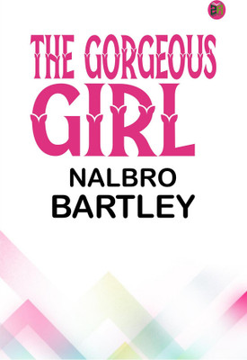 The Gorgeous Girl(Paperback, Nalbro Bartley)