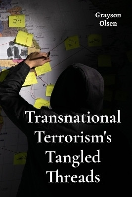 Transnational Terrorism's Tangled Threads(English, Paperback, Olsen Grayson)