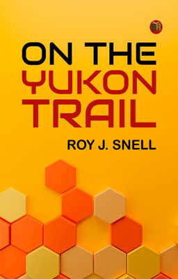 On the Yukon Trail(Paperback, Roy J. Snell)