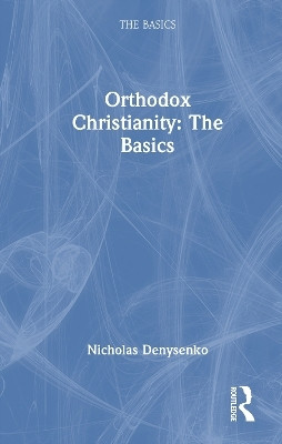 Orthodox Christianity: The Basics(English, Hardcover, Denysenko Nicholas)