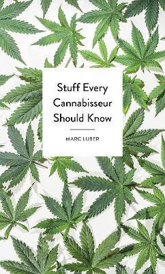 Stuff Every Cannabisseur Should Know(English, Hardcover, Luber Marc)
