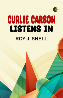 Curlie Carson Listens In(Paperback, Roy J. Snell)