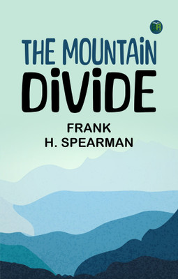 The Mountain Divide(Paperback, Frank H. Spearman)