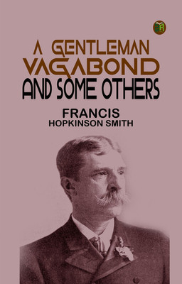 A Gentleman Vagabond and Some Others(Paperback, Francis Hopkinson Smith)