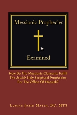 Messianic Prophecies Cross Examined(English, Paperback, Matin DC Mts Loujan J)
