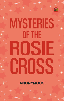 Mysteries of the Rosie Cross(Paperback, Anonymous)