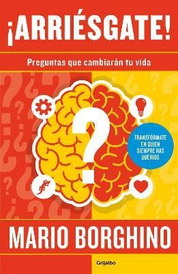 !Arriesgate! Preguntas para cambiar tu vida / Take a Risk! Questions to Ask in Order to Change Your Life(Spanish, Paperback, Borghino Mario)