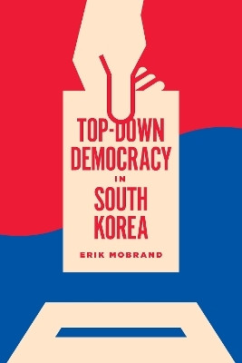 Top-Down Democracy in South Korea(English, Hardcover, Mobrand Erik)