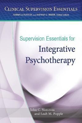 Supervision Essentials for Integrative Psychotherapy(English, Paperback, Norcross John C.)