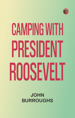 Camping with President Roosevelt(Paperback, John Burroughs)