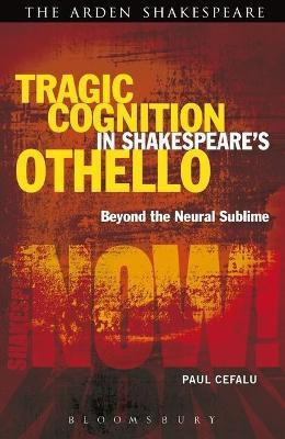 Tragic Cognition in Shakespeare's Othello(English, Electronic book text, Cefalu Paul Professor)