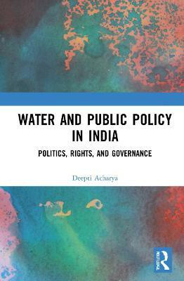 Water and Public Policy in India(English, Hardcover, Acharya Deepti)