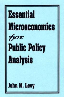 Essential Microeconomics for Public Policy Analysis(English, Paperback, Levy John M.)
