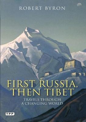 First Russia, Then Tibet(English, Paperback, Byron Robert)