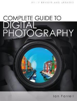 Complete Guide to Digital Photography(English, Paperback, Farrell Ian)