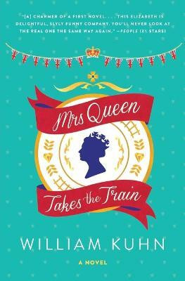 Mrs Queen Takes the Train(English, Paperback, Kuhn William)