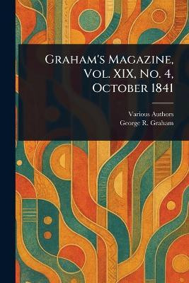 Graham's Magazine, Vol. XIX, No. 4, October 1841(English, Paperback, Various George R)