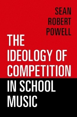 The Ideology of Competition in School Music(English, Paperback, Powell Sean Robert)